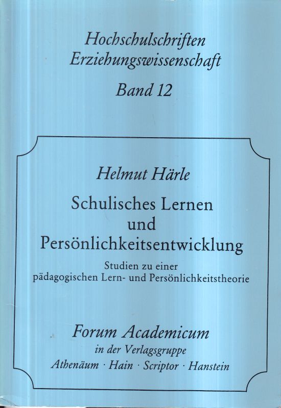 Härle,Helmut  Schulisches Lernen und Persönlichkeitsentwicklung 