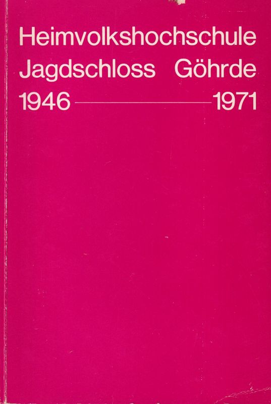 Feickert,Andreas  Heimvolkshochschule Jagdschloss Göhrde 1946 - 1971 