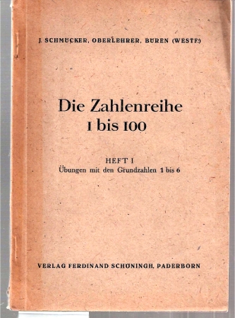 Schmücker,J.  Die Zahlenreihe 1-100 