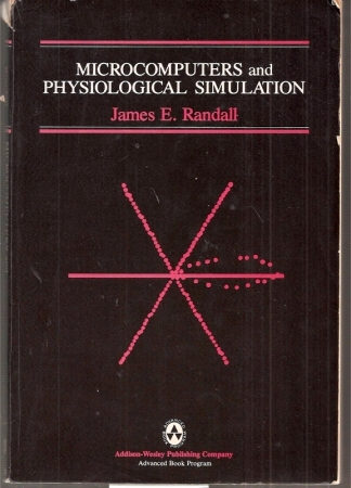 Randall,James E.  Microcomputers and Physiological Simulation 