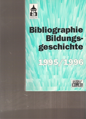 Bibliothek für Bildungsgeschichtliche Forschung  Bibliographie Bildungsgeschichte 1995/1996 