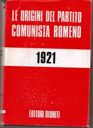 Popescu-Puturi,I.+A.Deac+weitere  Le origini del Partito comunista romeno (Maggio 1921) 