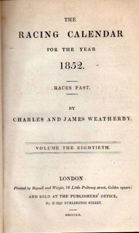 Weatherby,Charles and James  The Racing Calendar for the Year 1852 Volume The Eightieth (I+II) 