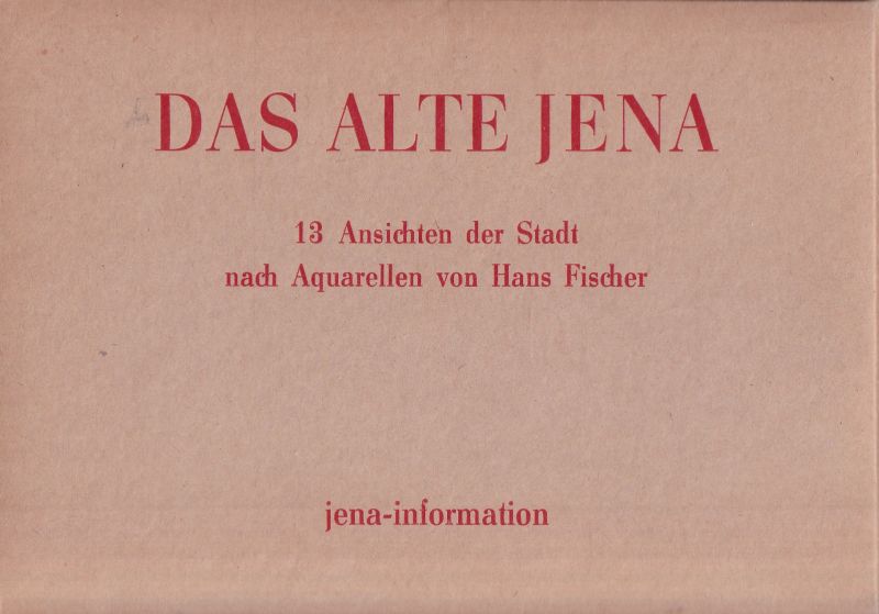 Jena-Information (Hsg.)  Das Alte Jena 