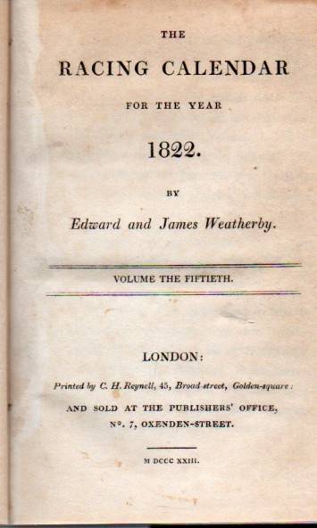 Weatherby,James and Edward  The Racing Calender for the Year 1822 