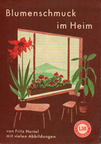Hertel,Fritz  Blumenschmuck im Heim 
