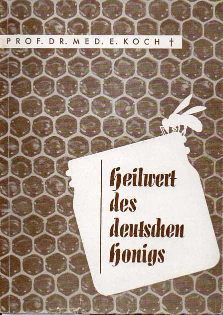 Koch,E.  Heilwert des deutschen Honigs 