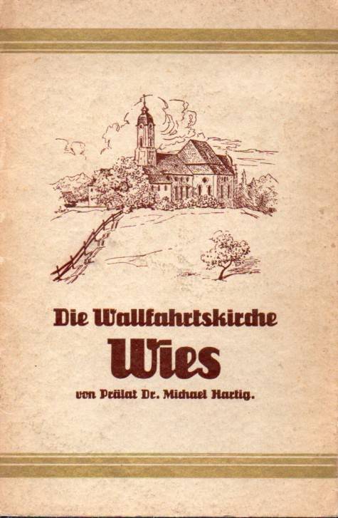 Hartig,Michael  Die Wallfahrtskirche Wies 