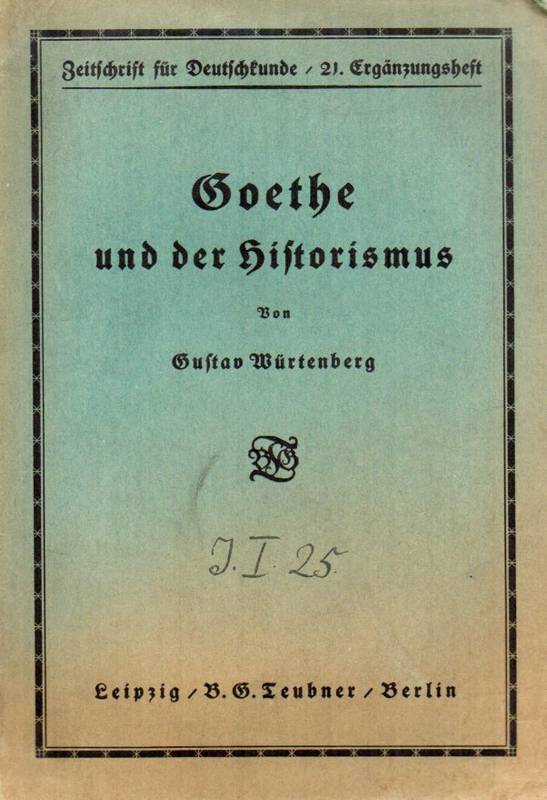 Würtenberg,Gustav  Goethe und der Historismus 