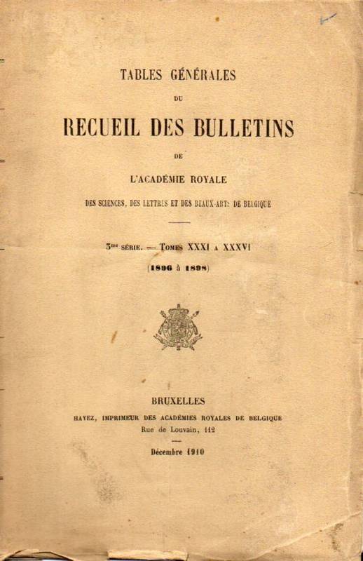 L'Academie Royale de Belgique  Tables Generales du Recueil des Bulletins de L'Academie Royale 