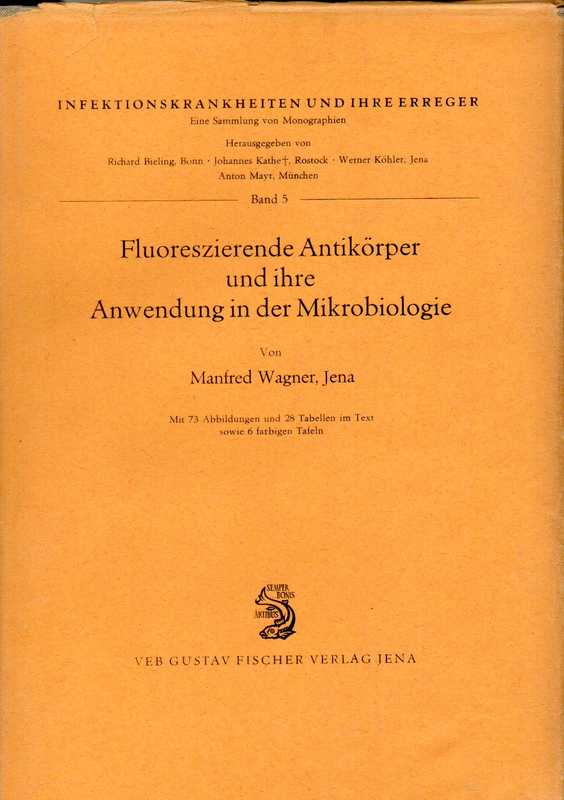 Wagner,Manfred  Fluoreszierende Antikörper und ihre Anwendung in der Mikrobiologie 