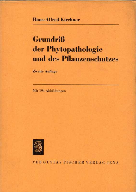 Kirchner,Hans-Alfred  Grundriß der Phytopathologie und des Pflanzenschutzes 