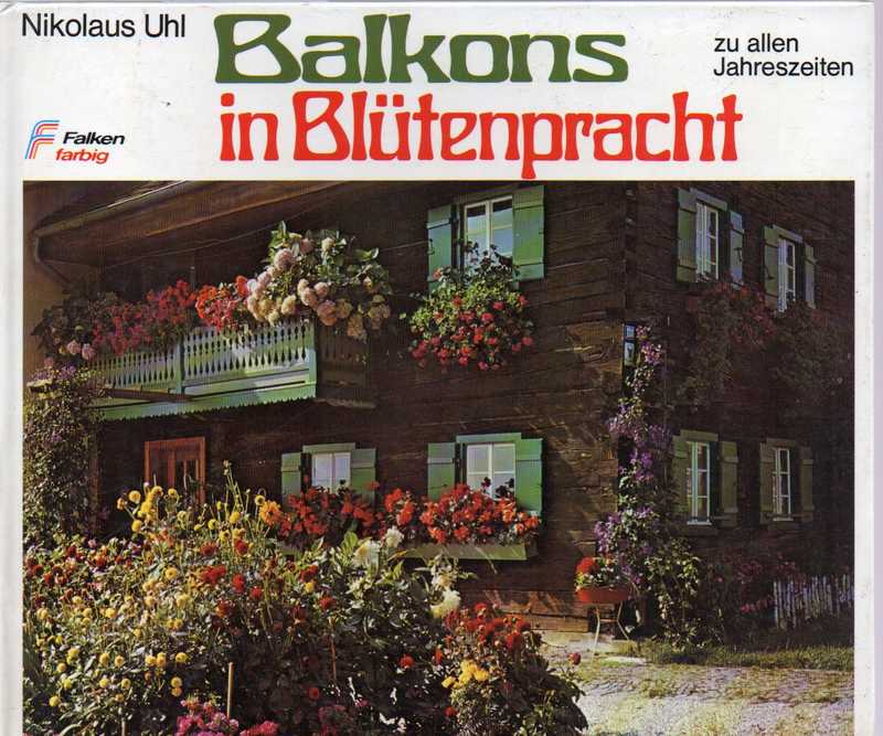 Uhl,Nikolaus  Balkons in Blütenpracht zu allen Jahreszeiten 