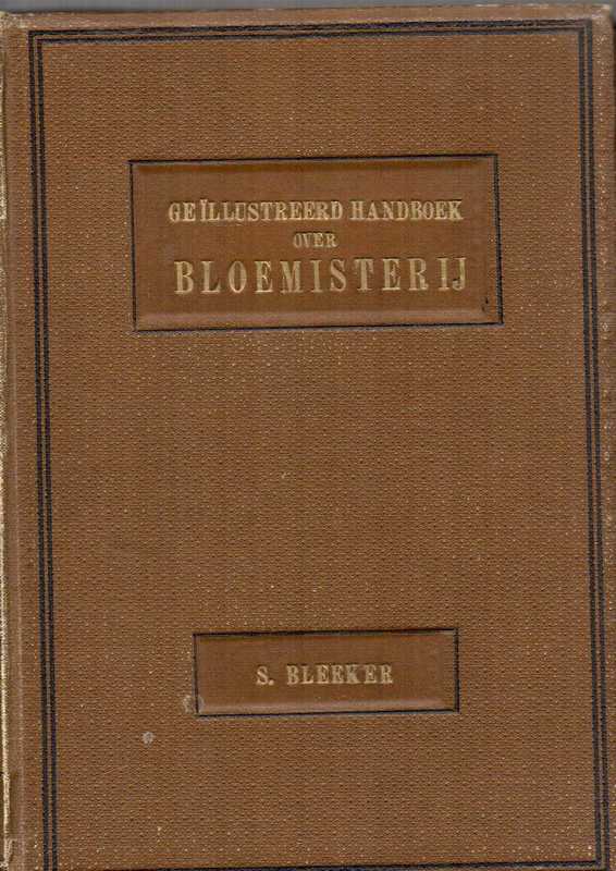 Bleeker,S.  Geillustreerd Handboek over Bloemisterij 
