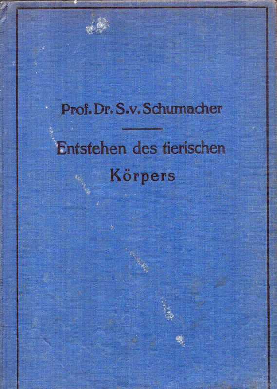 Schumacher,S.von  Baumaterial und Entstehen des tierischen Körpers 