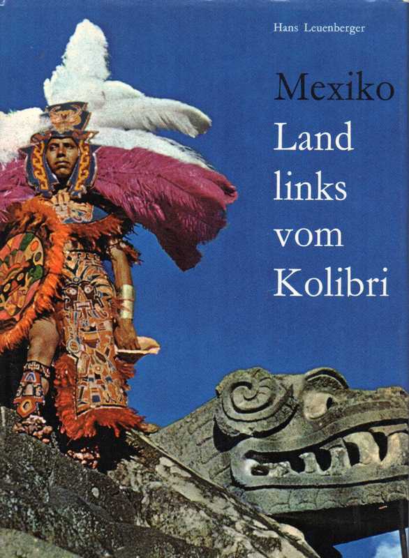 Leuenberger,Hans  Mexiko Land links vom Kolibri 