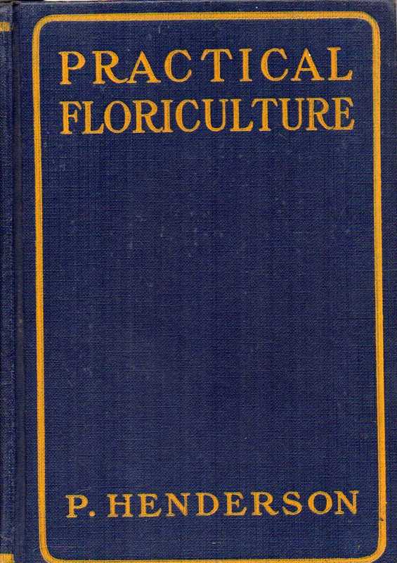 Henderson,Peter  Practical Floriculture: A guide to the successful cultivation of 