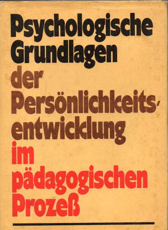 Gullasch,R. und G.Hentschel und W.Keiser u. a.  Psychologische Grundlagen der Persönlichkeitsentwicklung im 