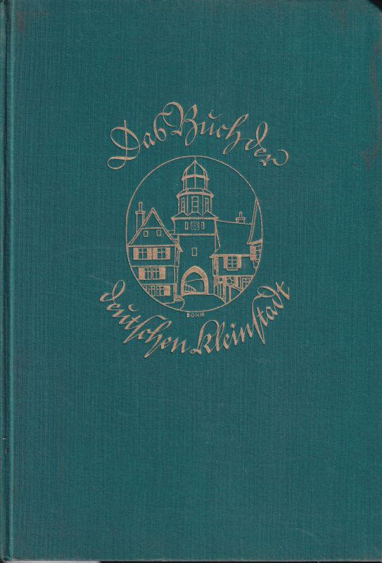 Bäte,Ludwig und Kurt Meyer-Rotermund (Hsg.)  Das Buch der deutschen Kleinstadt 