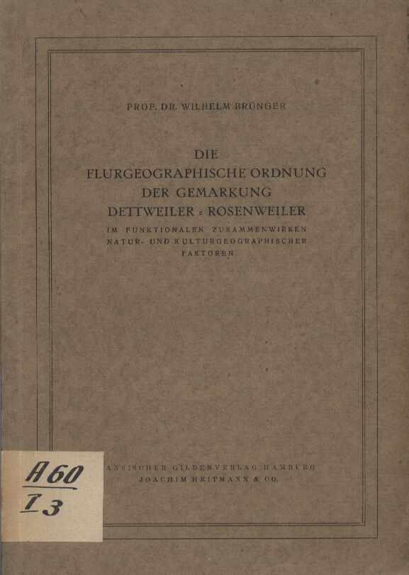 Brünger,Wilhelm  Die flurgeographische Ordnung der Gemarkung Dettweiler-Rosenweiler 