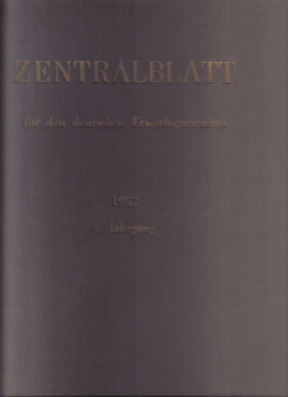 Zentralblatt für den Deutschen Erwerbsgartenbau  Zentralblatt für den Deutschen Erwerbsgartenbau 9.Jahrgang 1957 