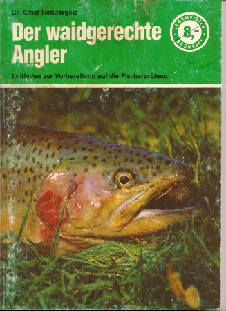 Heddergott,Ernst  Der waidgerechte Angler 