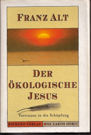 Alt,Franz  Der ökologische Jesus 