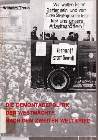 Treue,Wilhelm  Die Demontagepolitik der Westmächte nach dem Zweiten Weltkrieg 