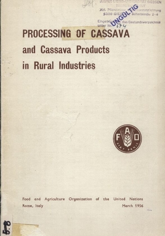 FAO (Food and Agricultural Organization of the UN)  Processing of Cassava and Cassava Products in Rural Industries 