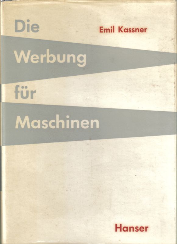 Kassner, Emil  Die Werbung für Maschinen 