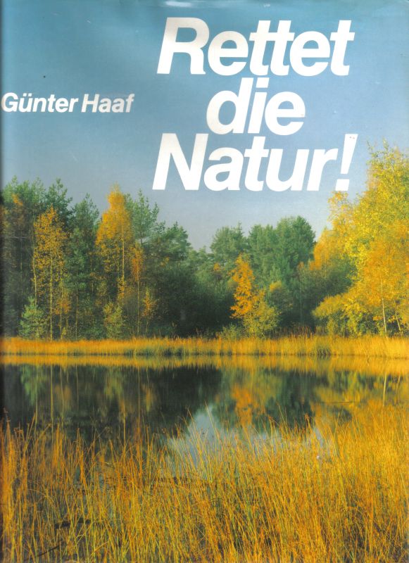 Haaf,Günter  Rettet die Natur 