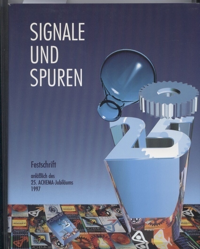 Signale und Spuren  Festschrift anläßlich des 25. ACHEMA-Jubiläums 1997 