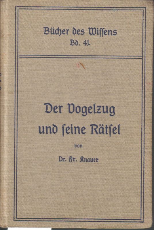 Knauer,Friedrich  Der Vogelzug und seine Rätsel 