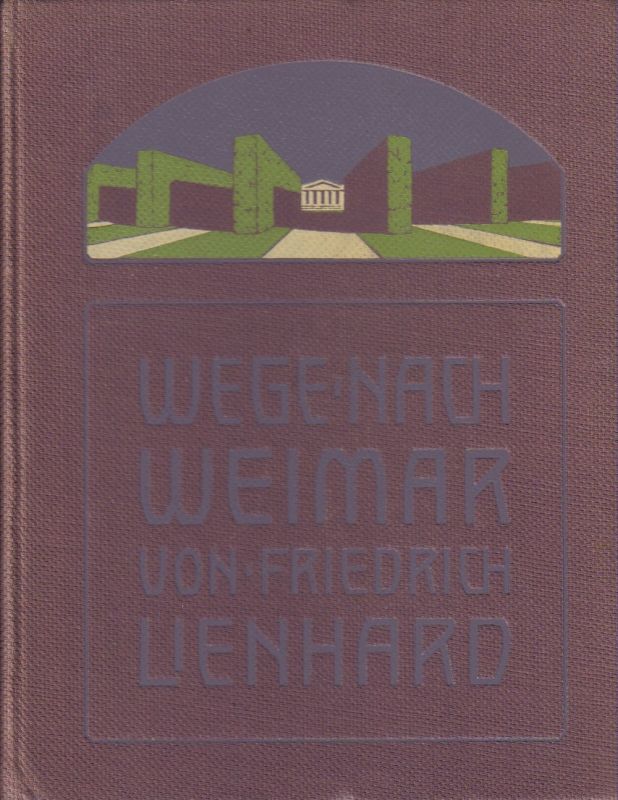Lienhard,Friedrich  Wege nach Weimar 1.Band: Heinrich von Stein-Emerson 