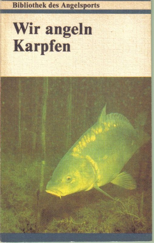 Oeser,Klaus-Dieter  Wir angeln Karpfen (Bibliothek des Angelsports) 