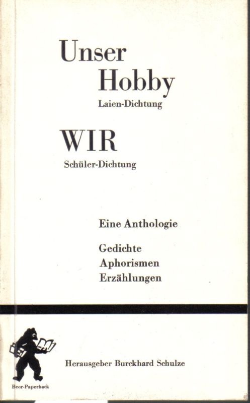 Schulze,Burckhard  Unser Hobby Laien - Dichtung / Wir Schüler - Dichtung 