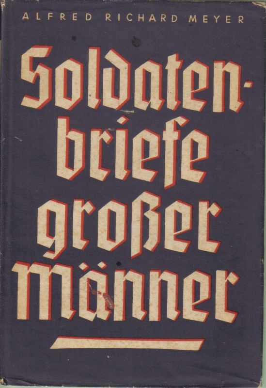 Meyer,Alfred Richard  Soldatenbriefe großer Männer 