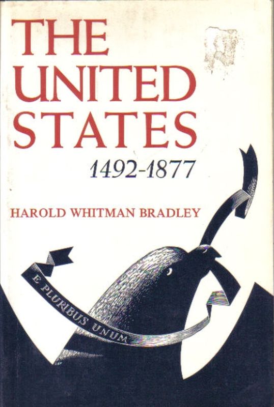 Bradley,Harold Whitman  The United States 1492-1877 