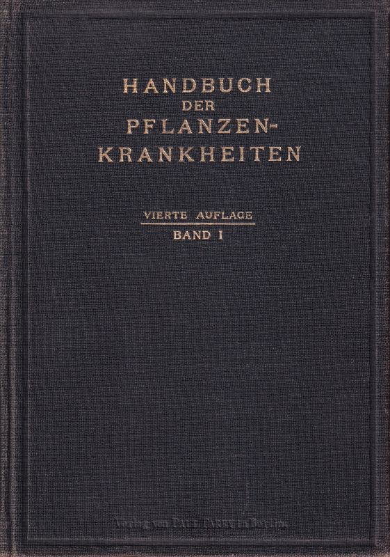 Sorauer,Paul und Paul Graebner  Handbuch der Pflanzenkrankheiten Erster Band. Die nichtparasitären 