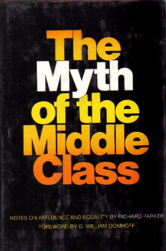 Parker,Richard  The Myth of the Middle Class 