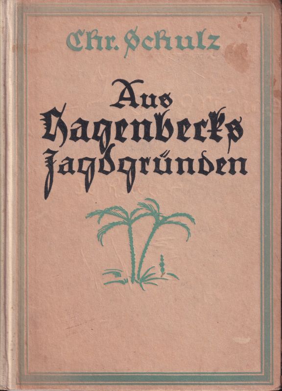 Schulz,Chr.  Aus Hagenbecks Jagdgründen 