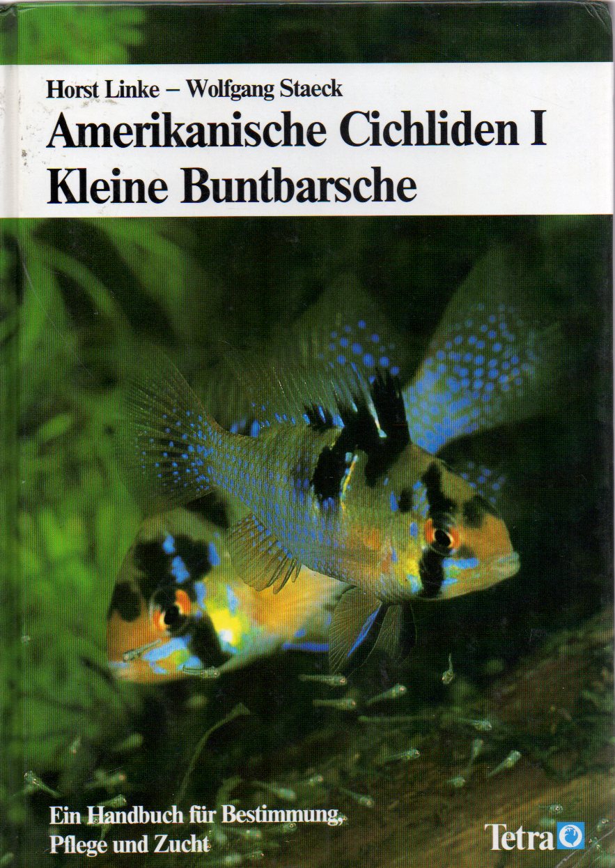 Linke,Horst und Wolfgang Staeck  Amerikanische Cichliden I.Kleine Buntbarsche 