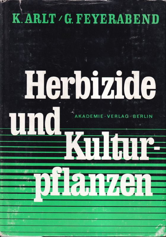 Arlt,Klaus und Günter Feyerabend  Herbizide und Kulturpflanzen 