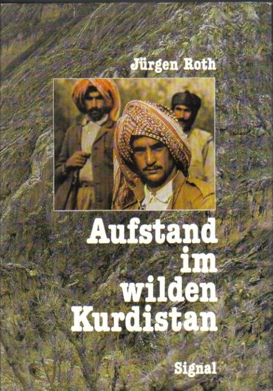Roth,Jürgen  Aufstand im wilden Kurdistan 