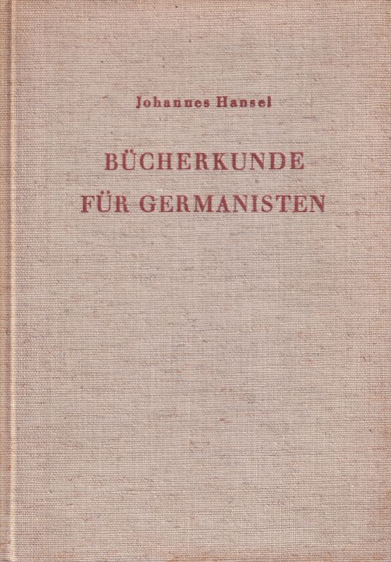 Hansel,Johannes  Bücherkunde für Germanisten 