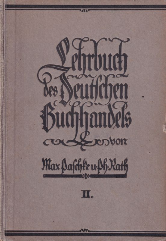 Paschke,Max und Philipp Rath  Lehrbuch des Deutschen Buchhandels Zweiter Band 