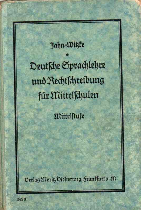 Jahn,Wilhelm+Wilhelm Witzke  Deutsche Sprachlehre und Rechtschreibung für Mittelschulen 