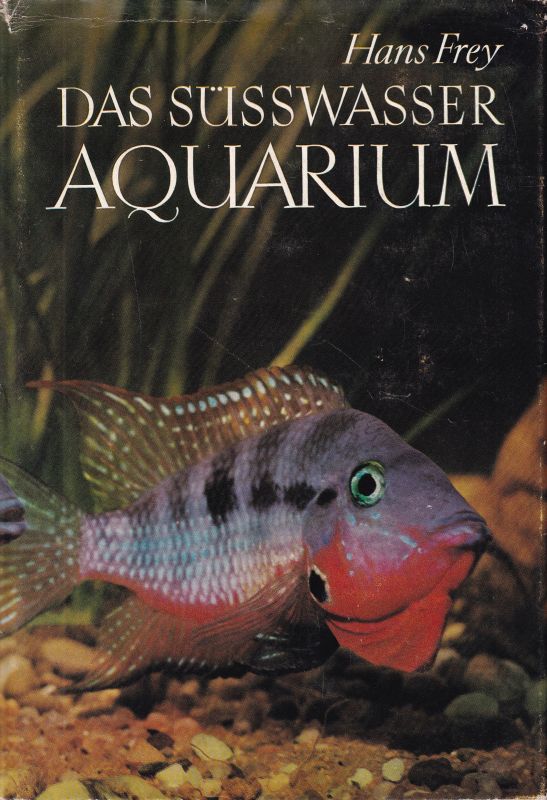 Frey,Hans  Das Süßwasser-Aquarium 