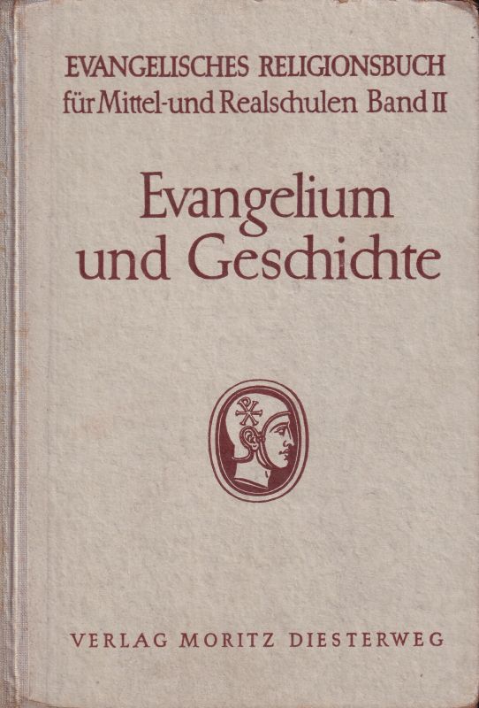 Evangelium und Geschichte  Evangelisches Religionsbuch für Mittel- und Realschulen Band II 