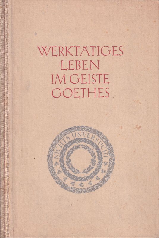 Hoffmann,Arthur  Werktätiges Leben im Geiste Goethes 